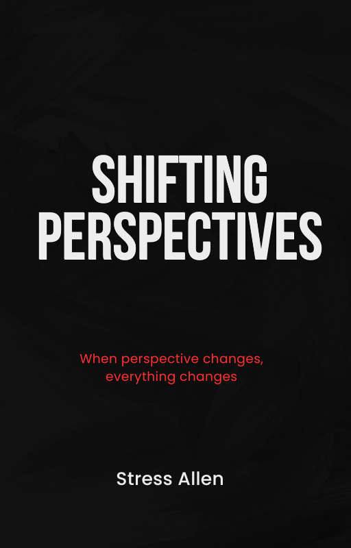 Shifting Perspective: When Perspective Changes, Everything Changes - Digital E-Book