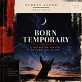 Born Temporary: A Guide To Living Before You Leave - Digital E-Book